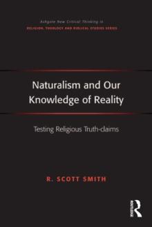 Naturalism and Our Knowledge of Reality : Testing Religious Truth-claims