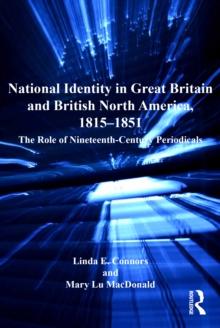 National Identity in Great Britain and British North America, 1815-1851 : The Role of Nineteenth-Century Periodicals