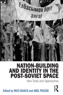 Nation-Building and Identity in the Post-Soviet Space : New Tools and Approaches