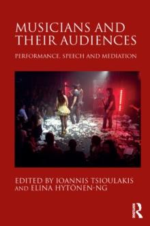 Musicians and their Audiences : Performance, Speech and Mediation