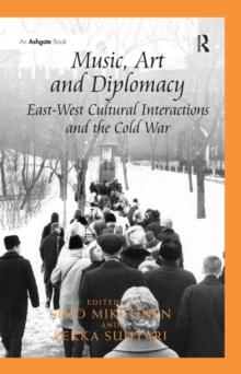 Music, Art and Diplomacy: East-West Cultural Interactions and the Cold War