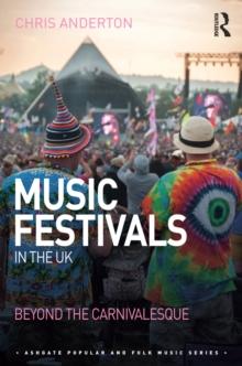 Music Festivals in the UK : Beyond the Carnivalesque