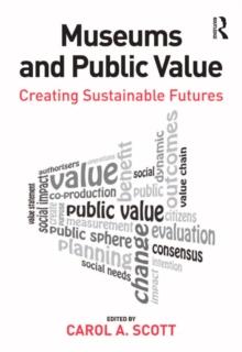 Museums and Public Value : Creating Sustainable Futures