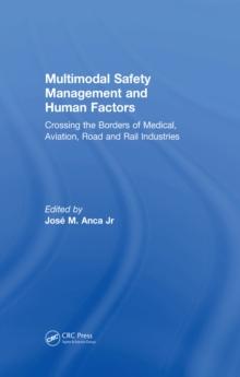 Multimodal Safety Management and Human Factors : Crossing the Borders of Medical, Aviation, Road and Rail Industries