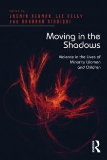 Moving in the Shadows : Violence in the Lives of Minority Women and Children