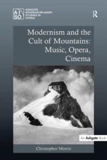 Modernism and the Cult of Mountains: Music, Opera, Cinema