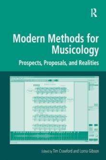 Modern Methods for Musicology : Prospects, Proposals, and Realities