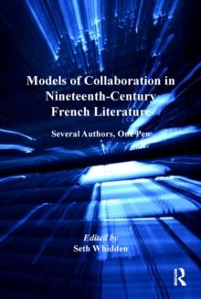 Models of Collaboration in Nineteenth-Century French Literature : Several Authors, One Pen