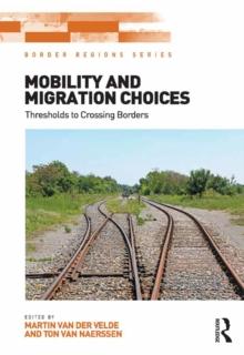 Mobility and Migration Choices : Thresholds to Crossing Borders