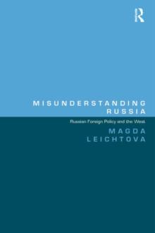 Misunderstanding Russia : Russian Foreign Policy and the West