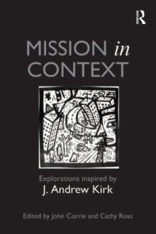 Mission in Context : Explorations Inspired by J. Andrew Kirk