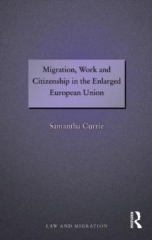 Migration, Work and Citizenship in the Enlarged European Union