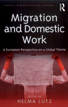 Migration and Domestic Work : A European Perspective on a Global Theme