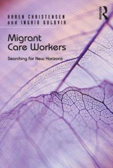 Migrant Care Workers : Searching for New Horizons