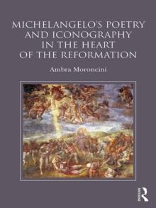 Michelangelo's Poetry and Iconography in the Heart of the Reformation