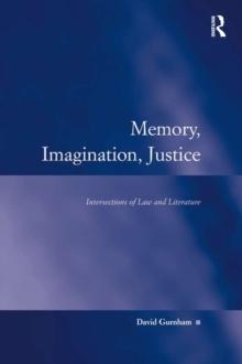 Memory, Imagination, Justice : Intersections of Law and Literature