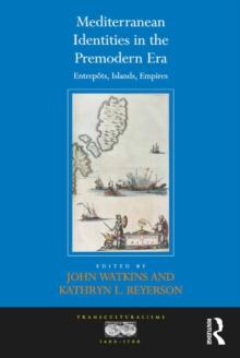 Mediterranean Identities in the Premodern Era : Entrepots, Islands, Empires