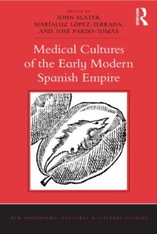 Medical Cultures of the Early Modern Spanish Empire