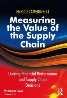 Measuring the Value of the Supply Chain : Linking Financial Performance and Supply Chain Decisions