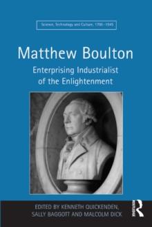 Matthew Boulton : Enterprising Industrialist of the Enlightenment