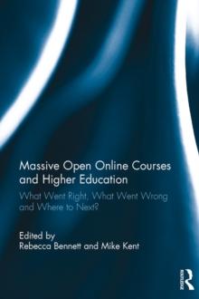 Massive Open Online Courses and Higher Education : What Went Right, What Went Wrong and Where to Next?