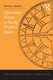 Masculine Virtue in Early Modern Spain