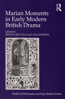 Marian Moments in Early Modern British Drama