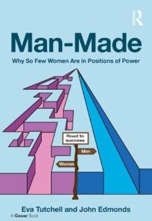 Man-Made : Why So Few Women Are in Positions of Power