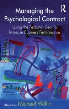 Managing the Psychological Contract : Using the Personal Deal to Increase Business Performance