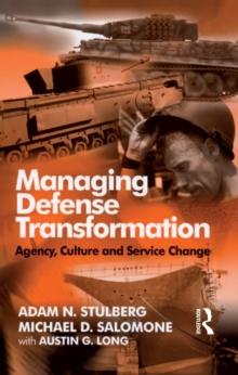 Managing Defense Transformation : Agency, Culture and Service Change