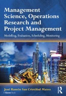 Management Science, Operations Research and Project Management : Modelling, Evaluation, Scheduling, Monitoring