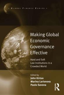 Making Global Economic Governance Effective : Hard and Soft Law Institutions in a Crowded World