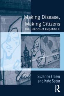 Making Disease, Making Citizens : The Politics of Hepatitis C