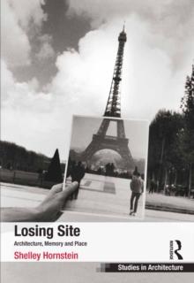 Losing Site : Architecture, Memory and Place