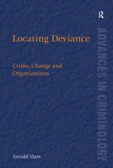 Locating Deviance : Crime, Change and Organizations