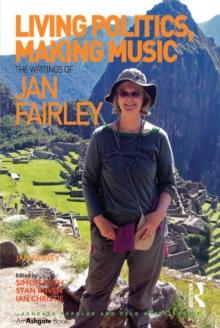 Living Politics, Making Music : The Writings of Jan Fairley