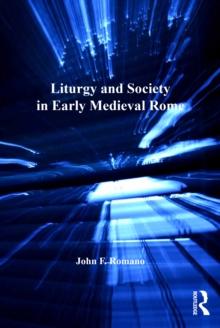 Liturgy and Society in Early Medieval Rome