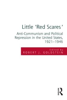 Little 'Red Scares' : Anti-Communism and Political Repression in the United States, 1921-1946