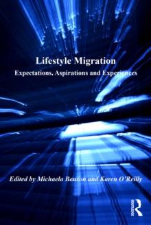 Lifestyle Migration : Expectations, Aspirations and Experiences