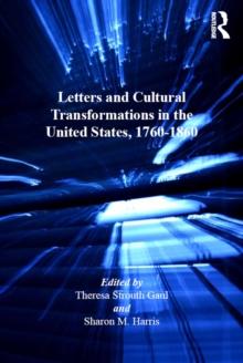 Letters and Cultural Transformations in the United States, 1760-1860