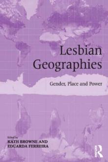 Lesbian Geographies : Gender, Place and Power