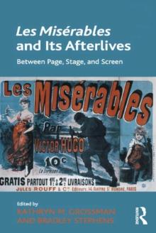 Les Miserables and Its Afterlives : Between Page, Stage, and Screen