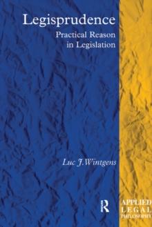 Legisprudence : Practical Reason in Legislation