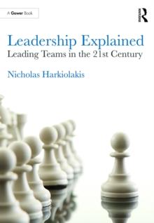 Leadership Explained : Leading Teams in the 21st Century