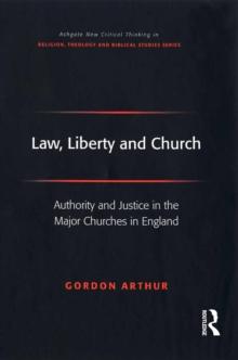 Law, Liberty and Church : Authority and Justice in the Major Churches in England