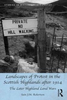 Landscapes of Protest in the Scottish Highlands after 1914 : The Later Highland Land Wars