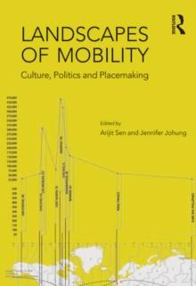 Landscapes of Mobility : Culture, Politics, and Placemaking