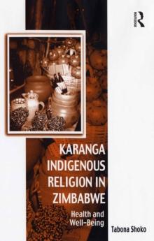 Karanga Indigenous Religion in Zimbabwe : Health and Well-Being