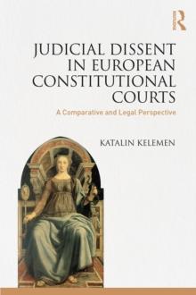 Judicial Dissent in European Constitutional Courts : A Comparative and Legal Perspective