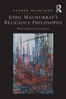 John Macmurray's Religious Philosophy : What it Means to be a Person